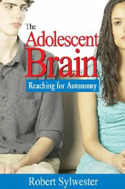 Adolescent Brain: Reaching for Autonomy by Robert A. Sylwester