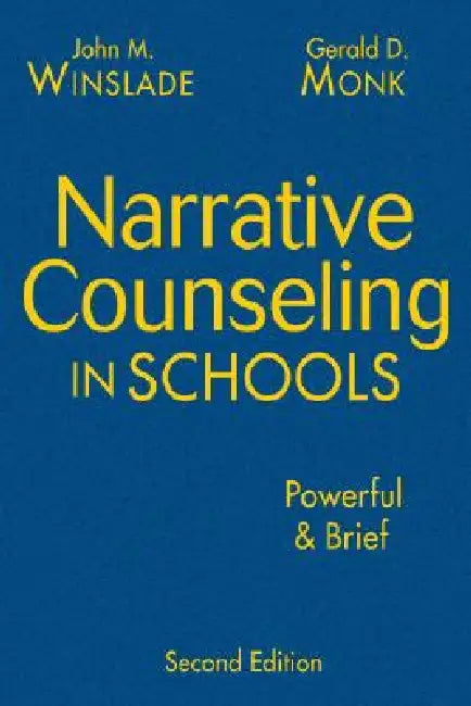 Narrative Counseling in Schools: Powerful & Brief by John Winslade, Gerald D. Monk