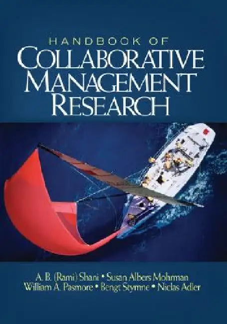 Handbook of Collaborative Management Research by A. B. Shani, Susan Albers Mohrman, William a. Pasmore