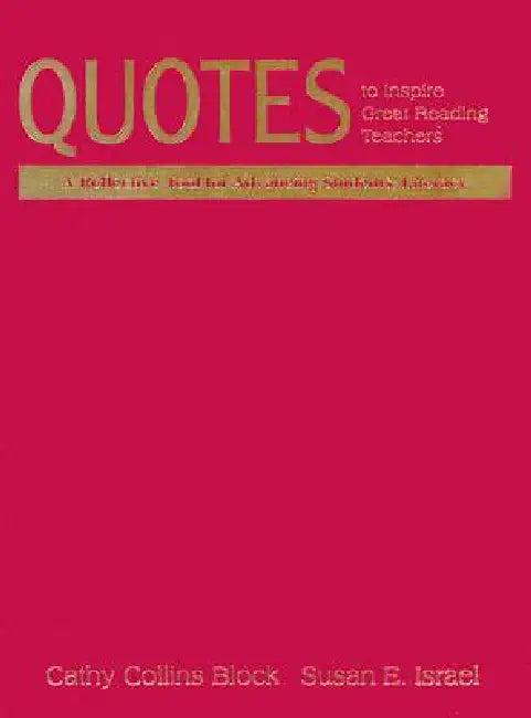 Quotes to Inspire Great Reading Teachers: A Reflective Tool for Advancing Students' Literacy by Cathy Collins Block, Susan E. Israel