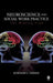 Neuroscience and Social Work Practice: The Missing Link by Rosemary L. Farmer
