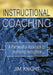 Instructional Coaching: A Partnership Approach to Improving Instruction by Jim Knight
