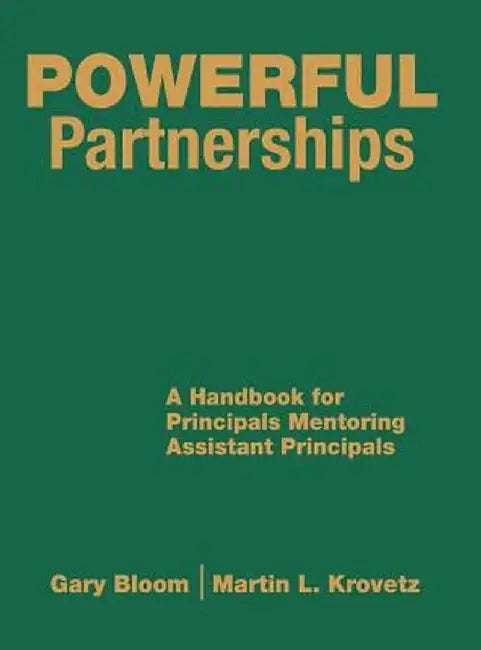 Powerful Partnerships: A Handbook for Principals Mentoring Assistant Principals by Gary Bloom