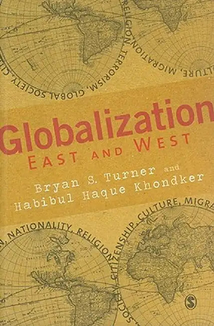 Globalization East and West by Bryan S. Turner