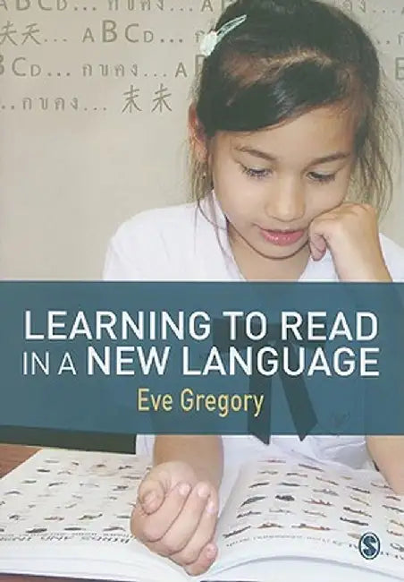 Learning to Read in a New Language: Making Sense of Words and Worlds by Eve Gregory