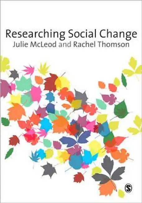 Researching Social Change: Qualitative Approaches by Julie McLeod