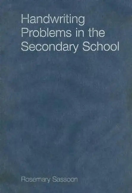Handwriting Problems in the Secondary School by Rosemary