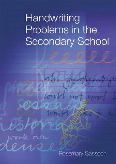 Handwriting Problems in the Secondary School by Rosemary