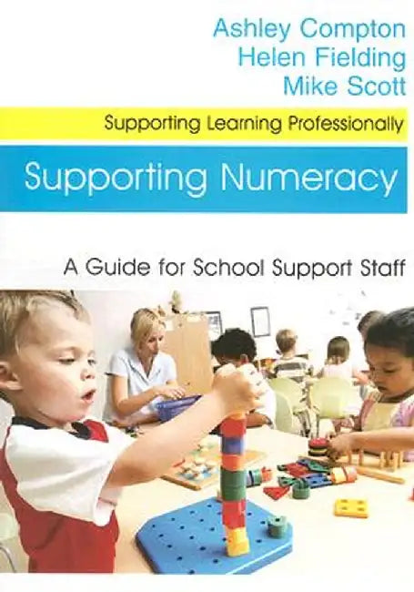 Supporting Numeracy: A Guide for School Support Staff by Ashley