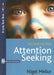 Attention Seeking by Nigel Mellor