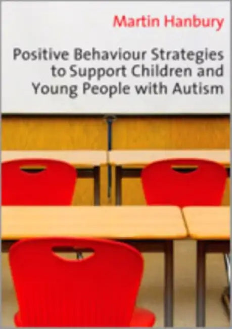 Positive Behaviour Strategies to Support Children & Young People with Autism by Martin