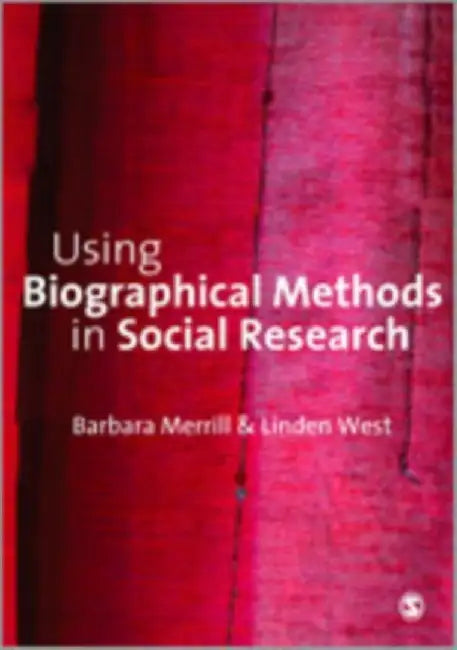 Using Biographical Methods in Social Research by Barbara