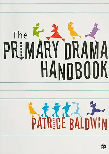 The Practical Primary Drama Handbook by Patrice Baldwin