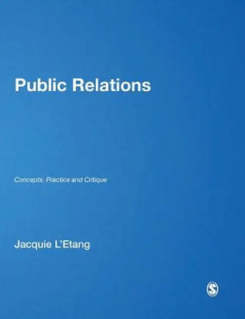 Public Relations: Concepts, Practice and Critique by Jacquie L'Etang