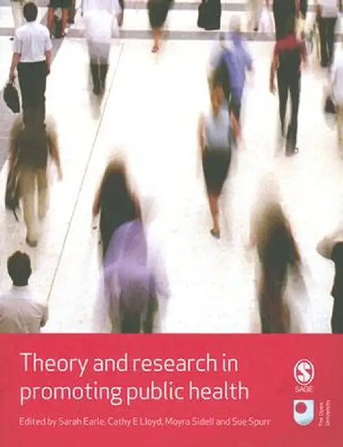 Theory and Research in Promoting Public Health by Sarah Earle