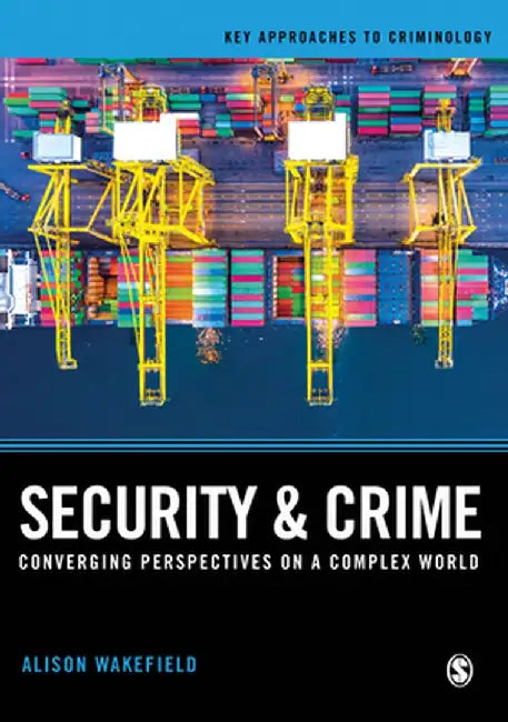 Security and Crime:Converging Perspectives on a Complex World by Wakefield