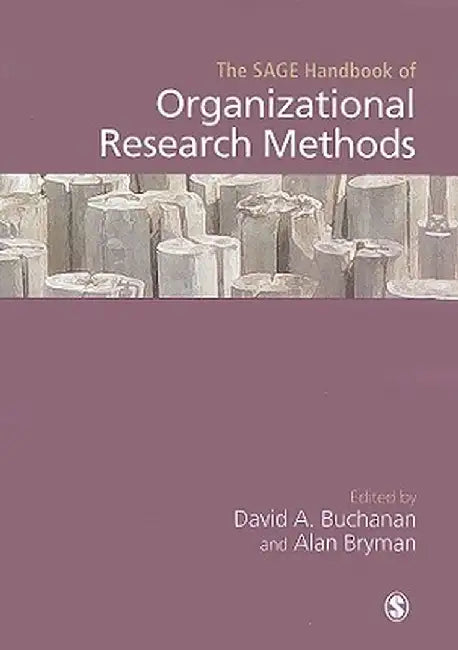 The SAGE Handbook of Organizational Research Methods by David Buchanan