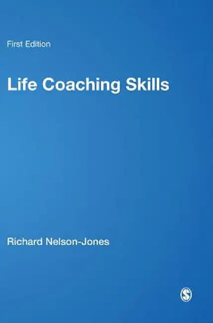 Life Coaching Skills: How to Develop Skilled Clients by Richard Nelson-Jones