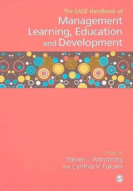 The SAGE Handbook of Management Learning, Education and Development by Steven Armstrong