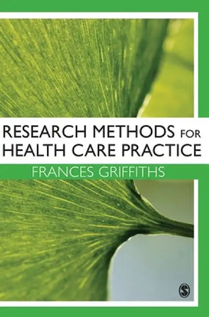 Research Methods for Health Care Practice by Frances Griffiths