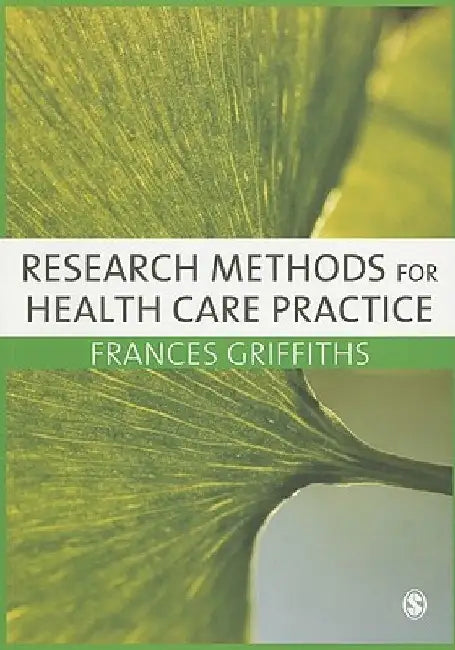 Research Methods for Health Care Practice by Frances Griffiths