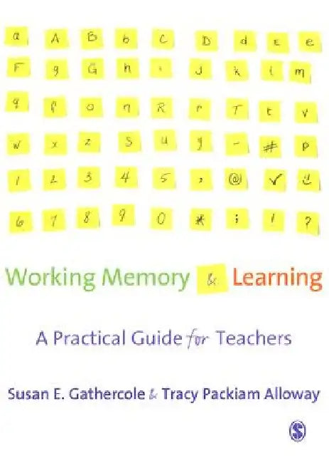 Working Memory and Learning: A Practical Guide for Teachers by Susan Gathercole