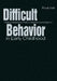 Difficult Behavior in Early Childhood: Positive Discipline for PreK-3 Classrooms and Beyond by Ronald Mah