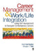 Career Management & Work-Life IntegrationUsing Self-Assessment to Navigate Contemporary Careers by Brad Harrington