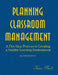 Planning Classroom Management: A Five-Step Process to Creating a Positive Learning Environment by Karen Bosch