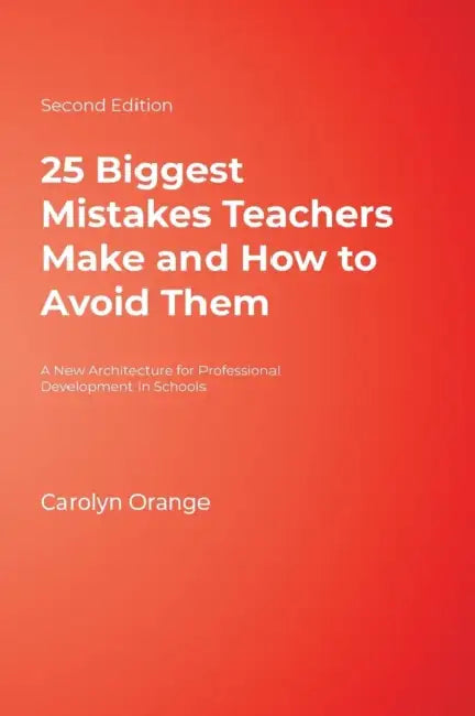 25 Biggest Mistakes Teachers Make and How to Avoid Them by Carolyn Orange