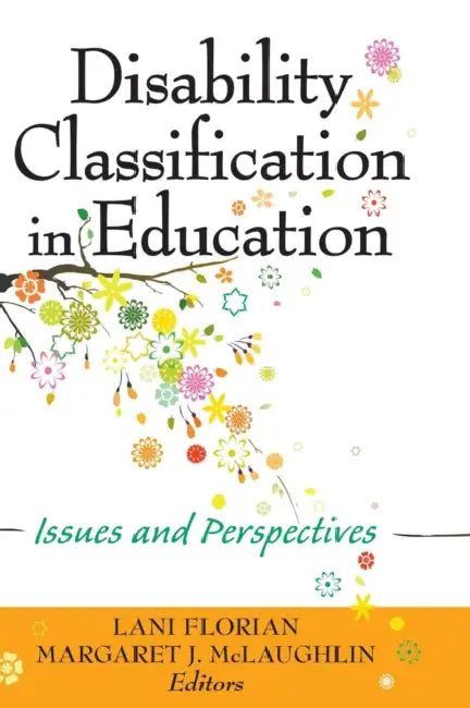 Disability Classification in Education: Issues and Perspectives by Lani Florian, Margaret J. McLaughlin