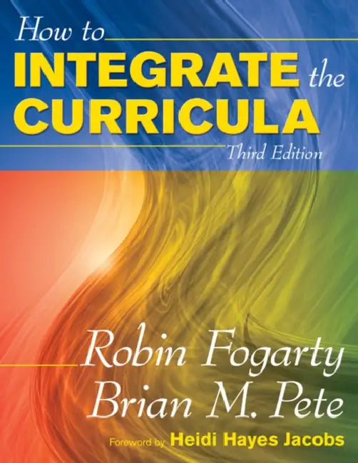 How to Integrate the Curricula by Robin J. Fogarty, Brian M. Pete