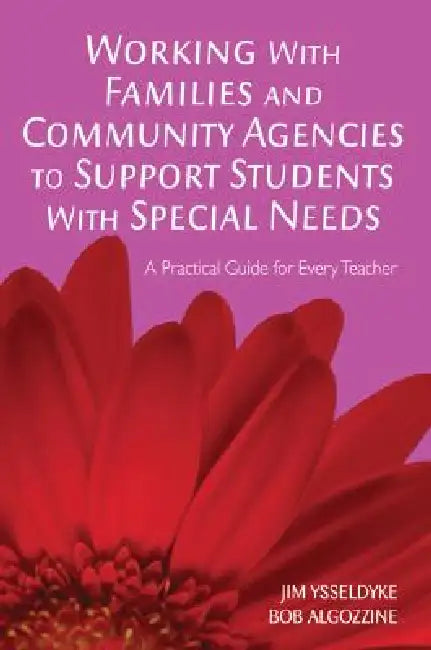 Working With Families and Community Agencies to Support Students With Special Needs: A Practical Guide for Every Teacher by Jim Ysseldyke, Bob Algozzine