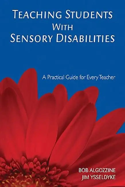 Teaching Students with Sensory Disabilities: A Practical Guide for Every Teacher by Bob Algozzine