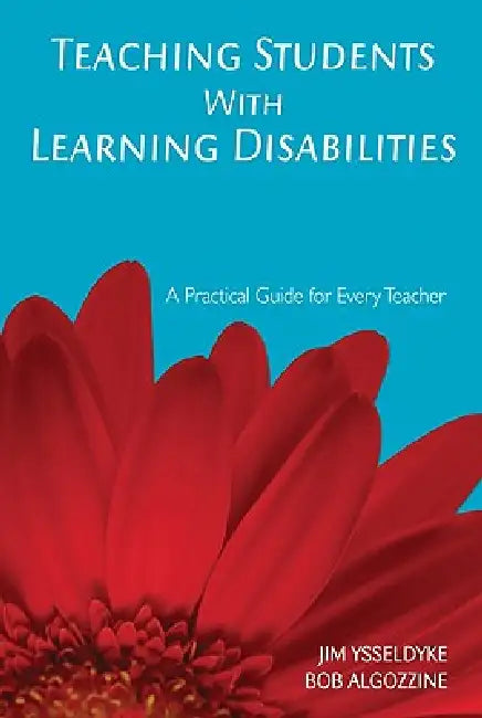 Teaching Students With Learning Disabilities: A Practical Guide for Every Teacher by Jim Ysseldyke, Bob Algozzine