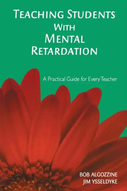 Teaching Students with Mental Retardation by Bob Algozzine, James E. Ysseldyke