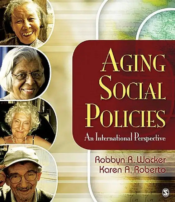 Aging Social Policies: An International Perspective by Robbyn R. Wacker