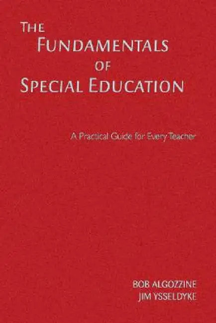 The Fundamentals of Special Education: A Practical Guide for Every Teacher by Bob