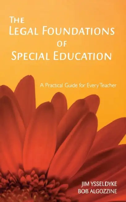 The Legal Foundations of Special Education: A Practical Guide for Every Teacher by Jim Ysseldyke, Bob Algozzine