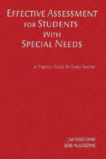 Effective Assessment for Students with Special Needs: A Practical Guide for Every Teacher by Jim Ysseldyke, Bob Algozzine