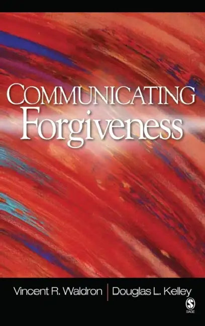 Communicating Forgiveness by Vincent R. Waldron, Douglas L. Kelley