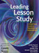 Leading Lesson Study: A Practical Guide for Teachers and Facilitators by Jennifer Stepanek, Gary Appel, Melinda Leong