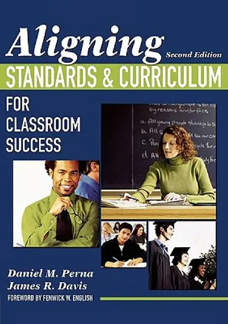 Aligning Standards and Curriculum for Classroom Success by Daniel M. Perna