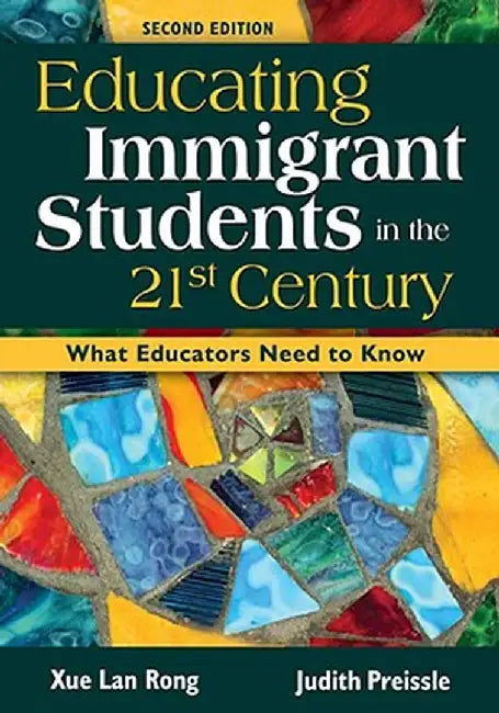 Educating Immigrant Students in the 21st Century: What Educators Need to Know by Xue Lan Rong