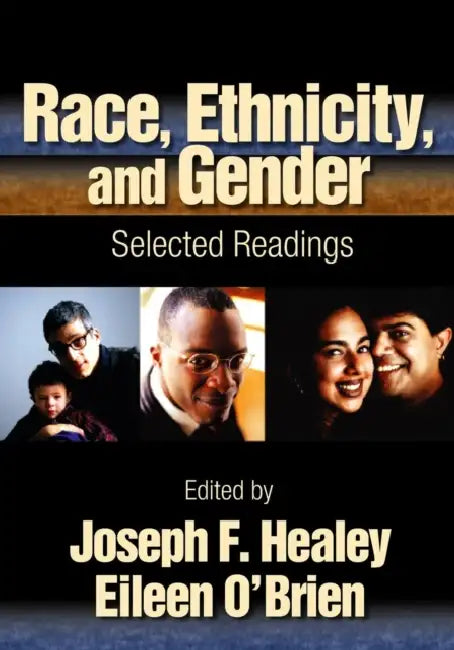 Race, Ethnicity, and Gender: Selected Readings by Joseph F. Healey, Eileen O'Brien