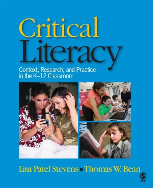 Critical Literacy: Context, Research, and Practice in the K-12 Classroom by Lisa P. Stevens, Thomas W. Bean