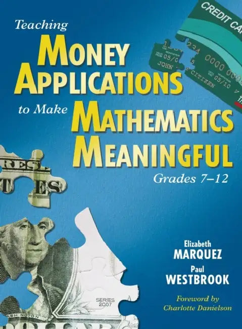 Teaching Money Applications to Make Mathematics Meaningful, Grades 7-12 by Elizabeth Marquez, Paul Westbrook