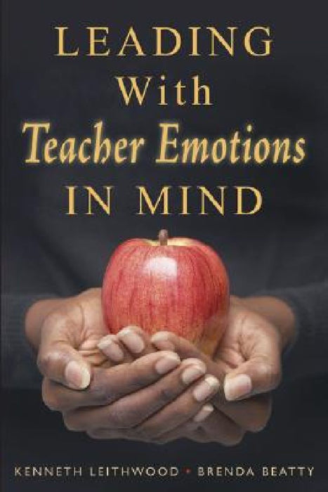 Leading With Teacher Emotions in Mind  by Kenneth Leithwood