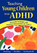 teaching Young Children with ADHD: Successful Strategies and Practical Interventions for PreK-3 by Richard A. Lougy