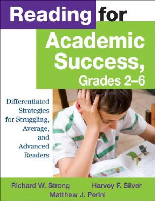 Reading for Academic Success, Grades 2-6: Differentiated Strategies for Struggling, Average, and Advanced Readers by Richard W. Strong, Harvey F. Silver, Matthew J. Perini